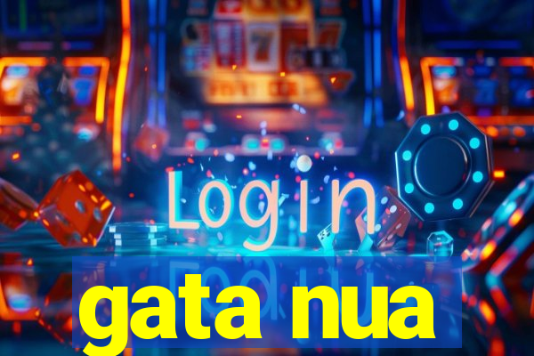 gata nua